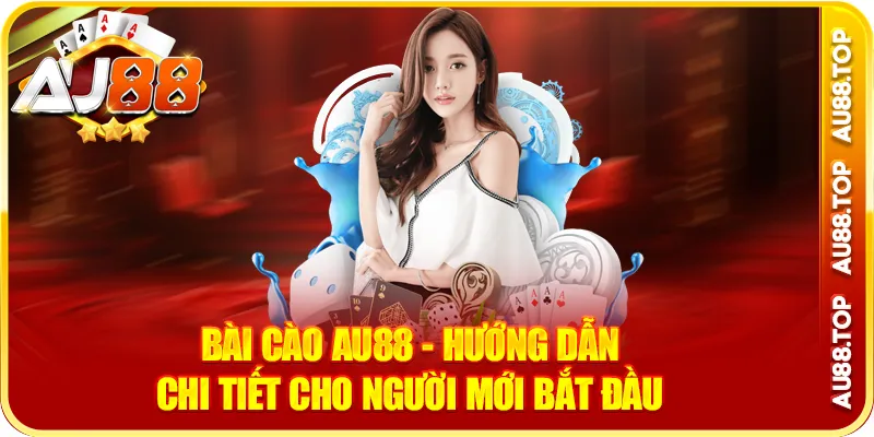 Bài Cào Au88- Hướng Dẫn Toàn Tập Cho NewBie