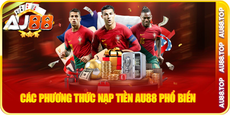 Các phương thức nạp tiền au88 phổ biến