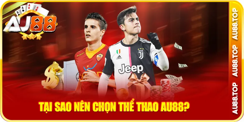Tại sao nên chọn thể thao au88?